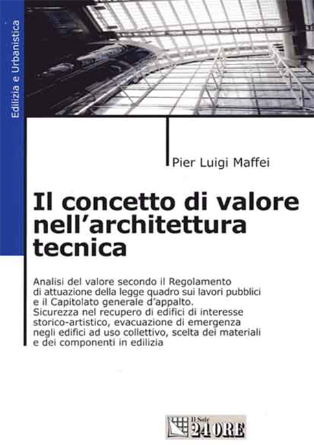 Copertina del libro: Il concetto di valore nell'architettura tecnica, di Pier Luigi Maffei, Edito dal Sole24Ore